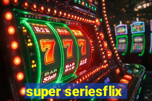 super seriesflix